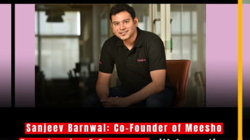 Sanjeev Barnwal: Co-Founder of Meesho Transforming E-Commerce with Innovation and Entrepreneur Empowerment