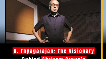 R. Thyagarajan: The Visionary Behind Shriram Group’s Success