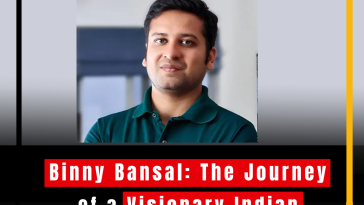 Binny Bansal: The Journey of a Visionary Indian Entrepreneur