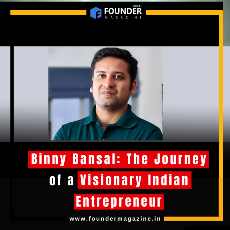 Binny Bansal: The Journey of a Visionary Indian Entrepreneur