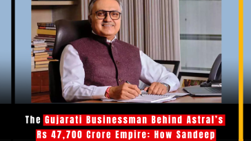 The Gujarati Businessman Behind Astral’s Rs 47,700 Crore Empire: How Sandeep Engineer Transformed the CPVC Pipe Industry into a Billion-Dollar Success