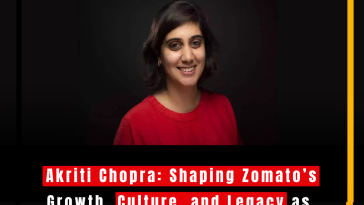 Akriti Chopra: Shaping Zomato’s Growth, Culture, and Legacy as Co-Founder and Chief People Officer