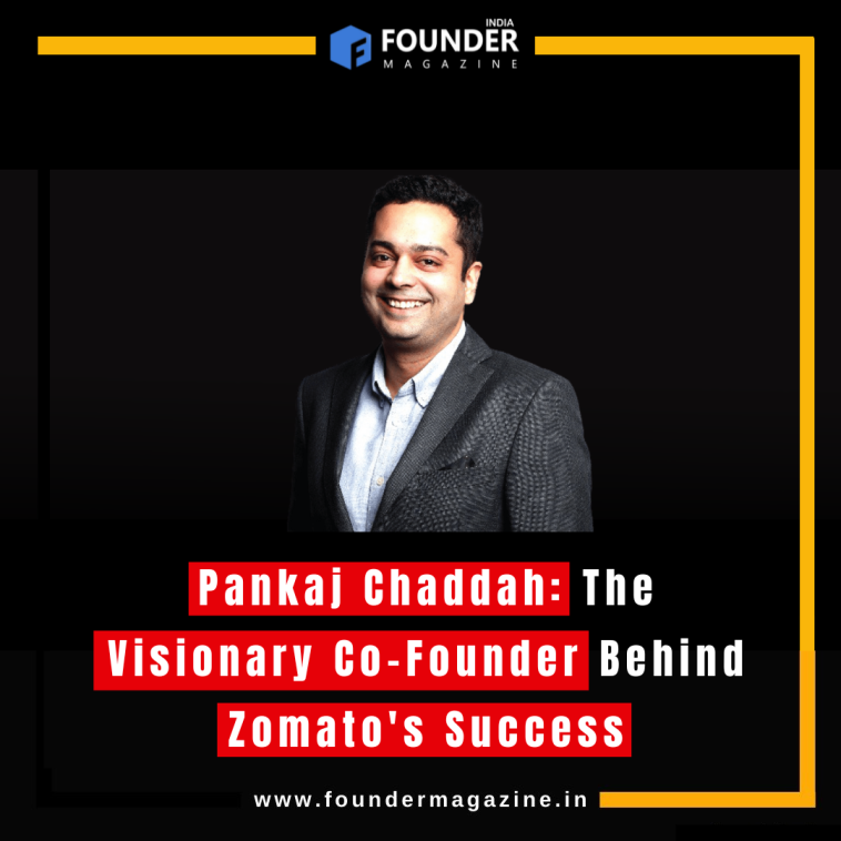 Pankaj Chaddah: The Visionary Co-Founder Behind Zomato's Success