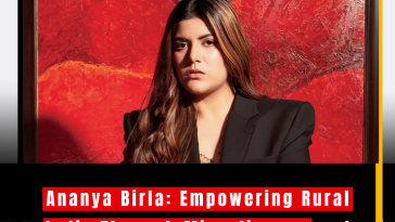 Ananya Birla: Empowering Rural India Through Microfinance and Music