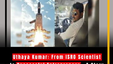 Uthaya Kumar: From ISRO Scientist to Successful Entrepreneur – A Story of Passion and Perseverance