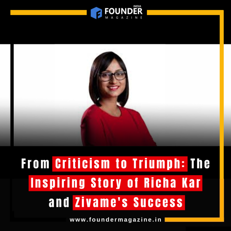 From Criticism to Triumph: The Inspiring Story of Richa Kar and Zivame's Success