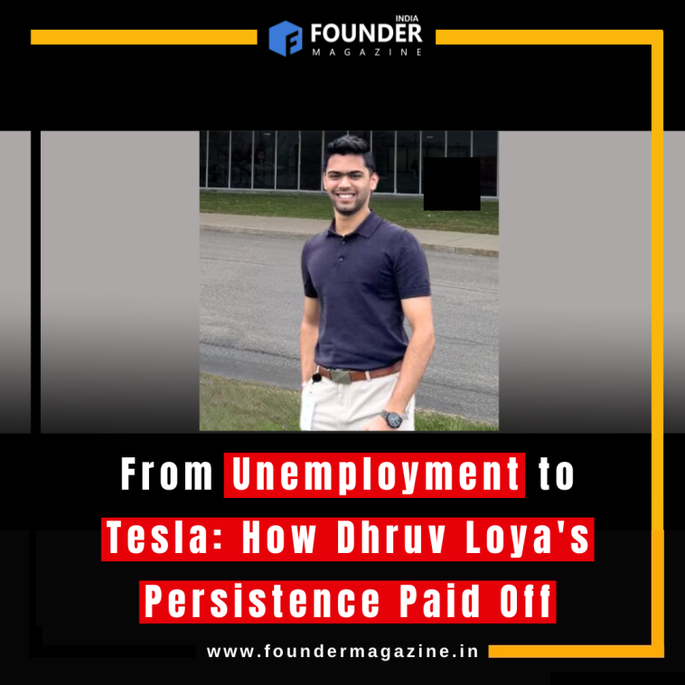 From Unemployment to Tesla: How Dhruv Loya's Persistence Paid Off