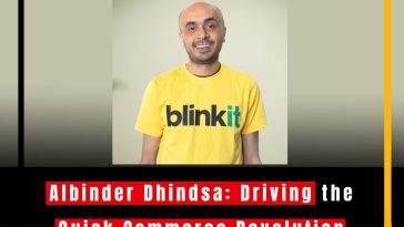 Albinder Dhindsa: Driving the Quick Commerce Revolution with Blinkit