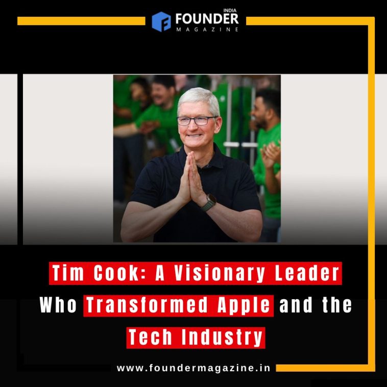 Tim Cook: A Visionary Leader Who Transformed Apple and the Tech Industry