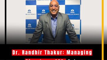 Dr. Randhir Thakur: Managing Director & CEO, Tata Electronics