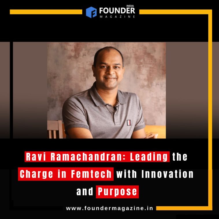 Ravi Ramachandran: Leading the Charge in Femtech with Innovation and Purpose