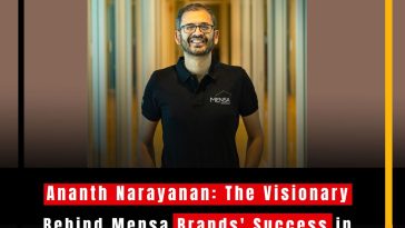 Ananth Narayanan: The Visionary Behind Mensa Brands' Success in the Digital-First World