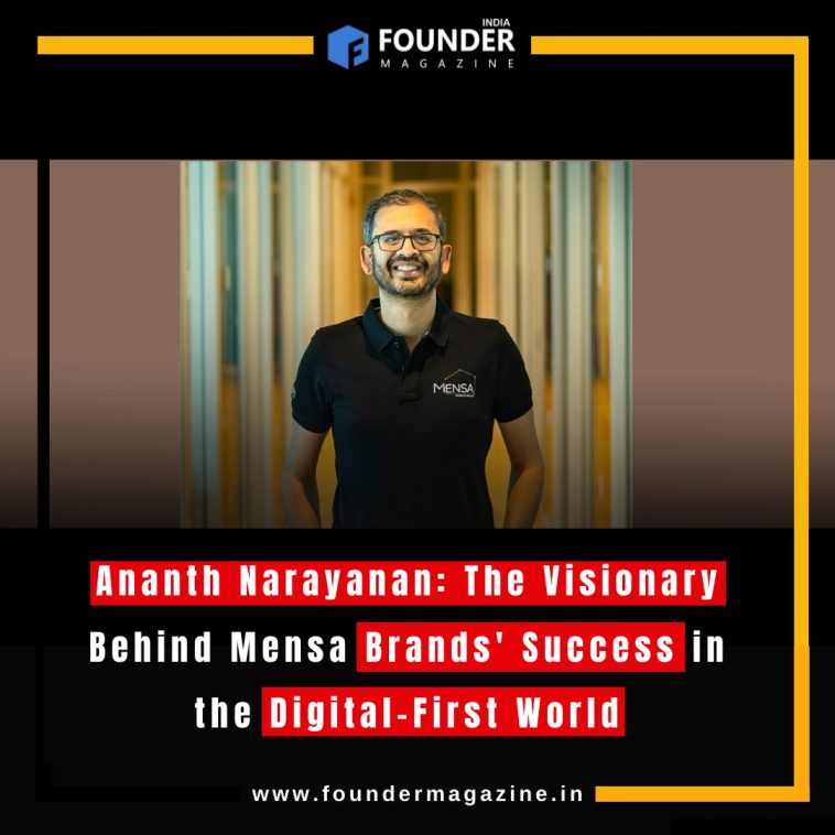 Ananth Narayanan: The Visionary Behind Mensa Brands' Success in the Digital-First World