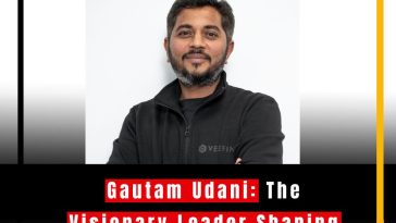 Gautam Udani: The Visionary Leader Shaping the Future of Veefin