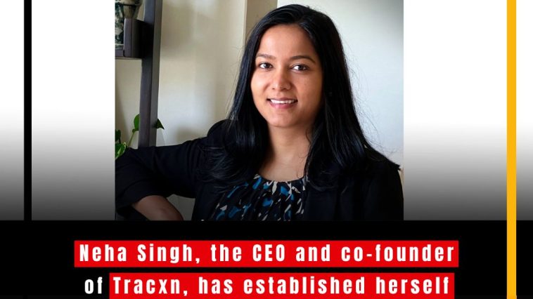 Neha Singh: Leading Tracxn to the Forefront of Market Intelligence