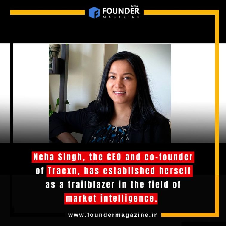 Neha Singh: Leading Tracxn to the Forefront of Market Intelligence