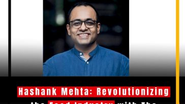 Hashank Mehta: Revolutionizing the Food Industry with The Whole Truth Foods