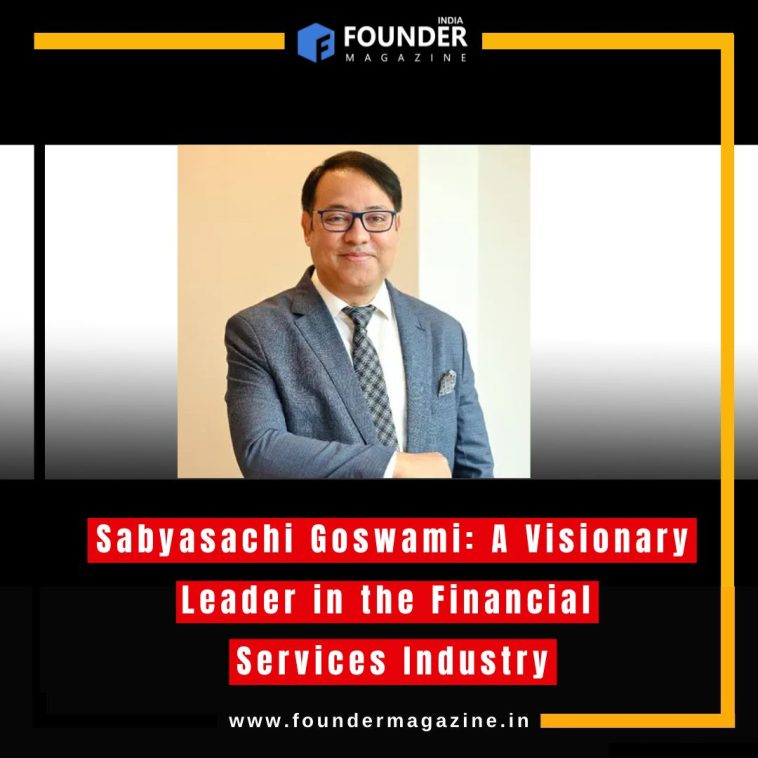 Sabyasachi Goswami: A Visionary Leader in the Financial Services Industry