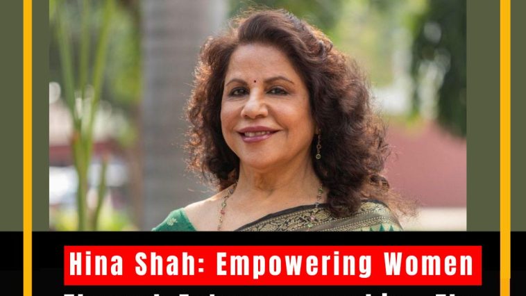 Hina Shah: Empowering Women Through Entrepreneurship – The Visionary Behind ICECD