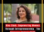 Hina Shah: Empowering Women Through Entrepreneurship – The Visionary Behind ICECD