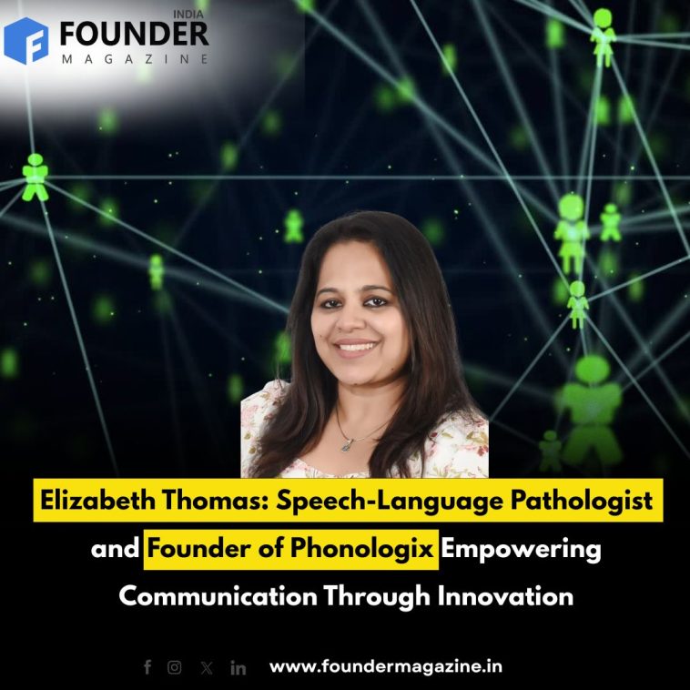 Elizabeth Thomas: Speech-Language Pathologist and Founder of Phonologix Empowering Communication Through Innovation