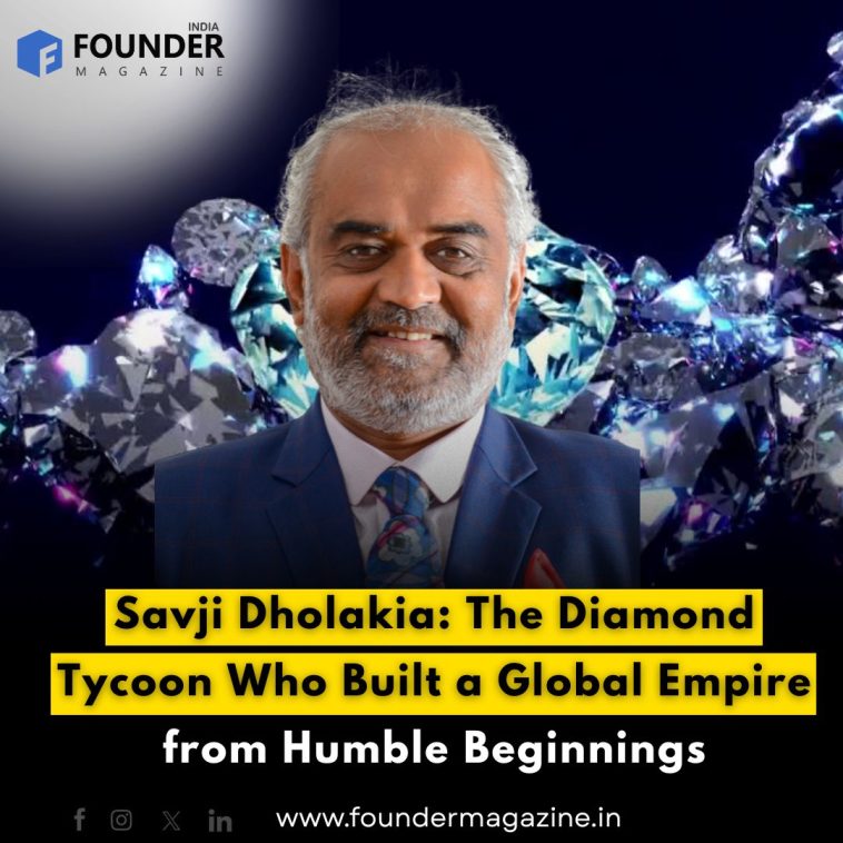 Savji Dholakia: The Diamond Tycoon Who Built a Global Empire from Humble Beginnings