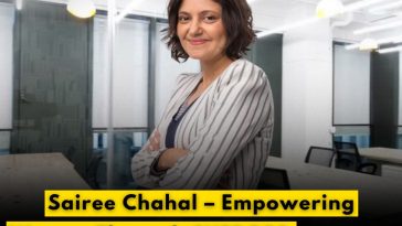 Sairee Chahal – Empowering Women Through SHEROES, a Game-Changing Social Platform