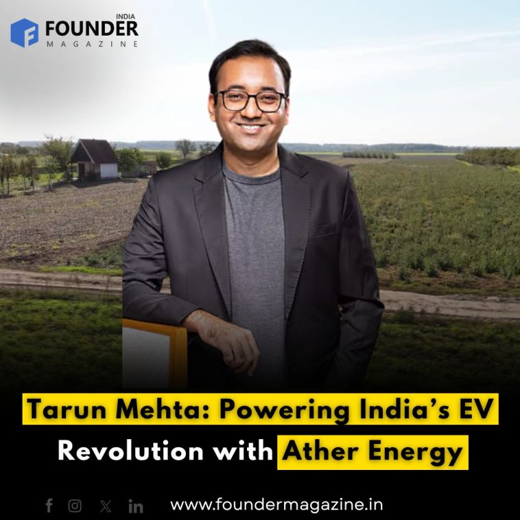 Tarun Mehta: Powering India’s EV Revolution with Ather Energy