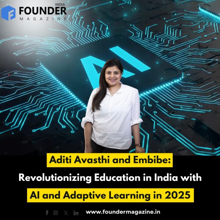 Aditi Avasthi and Embibe: Revolutionizing Education in India with AI and Adaptive Learning in 2025