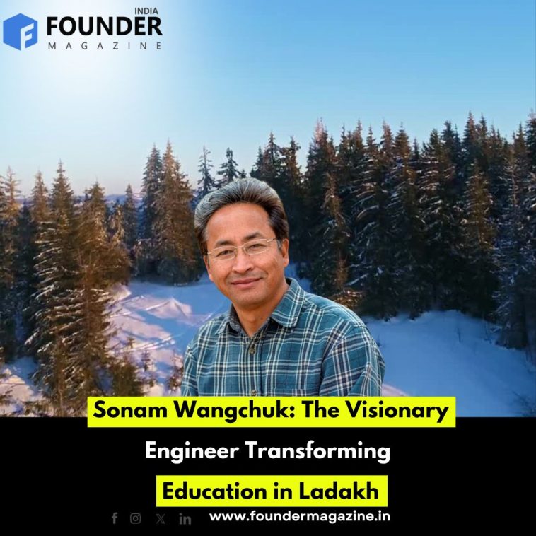 Sonam Wangchuk: The Visionary Engineer Transforming Education in Ladakh