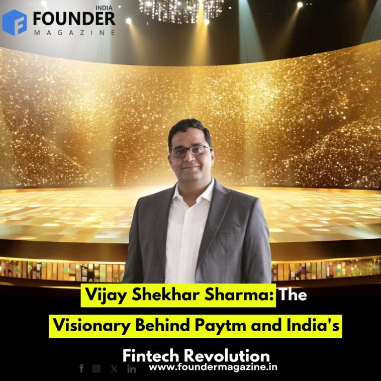 Vijay Shekhar Sharma: The Visionary Behind Paytm and India's Fintech Revolution