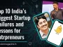 Top 10 India’s Biggest Startup Failures and Lessons for Entrepreneurs