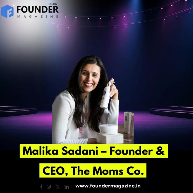 Malika Sadani – Visionary Founder & CEO of The Moms Co. | Empowering Moms with Natural & Safe Products
