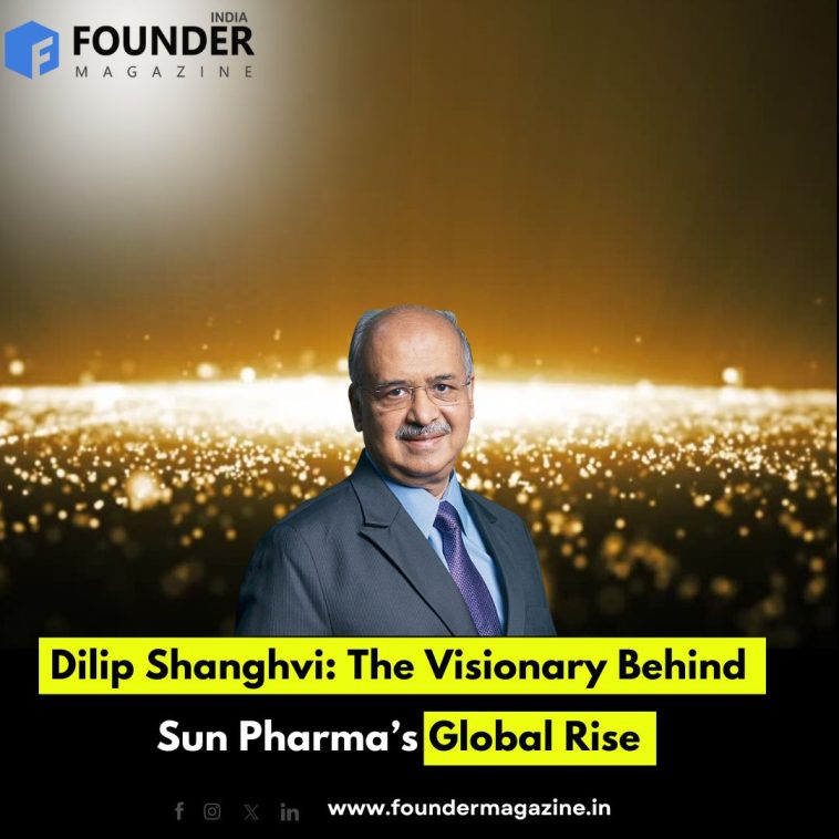 Dilip Shanghvi: The Visionary Behind Sun Pharma’s Global Rise