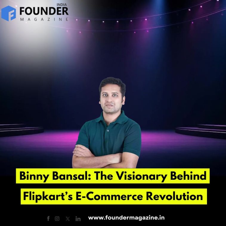 Binny Bansal: The Visionary Behind Flipkart’s E-Commerce Revolution