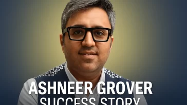 Ashneer Grover Success Story
