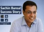 Sachin Bansal Success Story