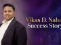 Vikas D Nahar Success Story