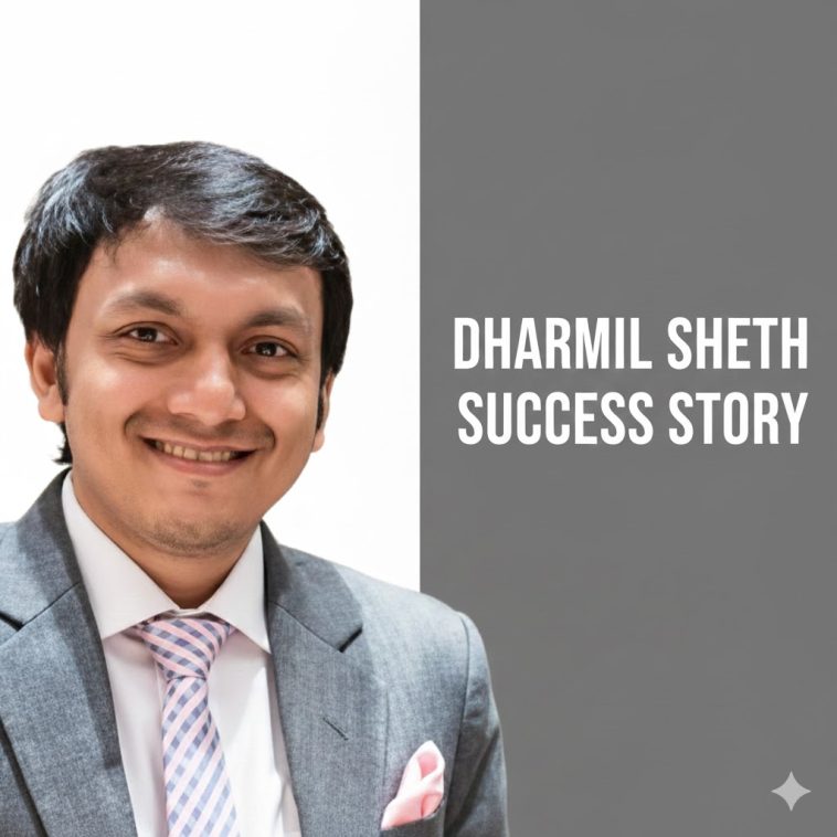 Dharmil Sheth Success Story